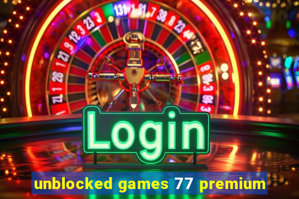 unblocked games 77 premium